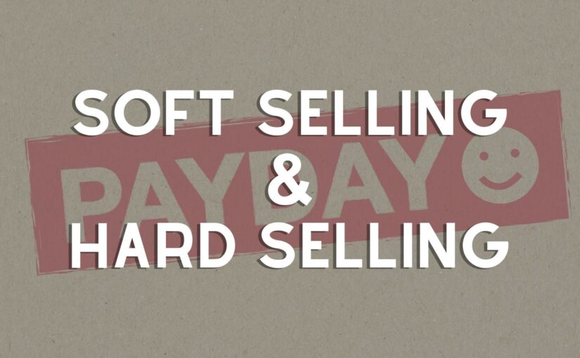 SOFT SELLING & HARD SELLING